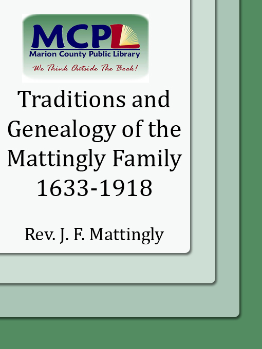 Title details for Traditions and Genealogy of the Mattingly Family, 1633-1918 by J.F. Mattingly - Available